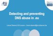 Detecting and preventing DNS abuse in · ›Domain names are often abused by cyber criminals Spam, botnet C&C infrastructure, phishing, malware, … ›To avoid blacklisting, malicious
