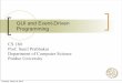 GUI and Event-Driven Programming - Purdue Universityweb.ics.purdue.edu/~cs180/Spring2012Web/lecture_notes/... · 2012-03-06 · Java makes it very easy to create GUIs The two packages
