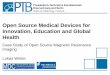 Open Source Medical Devices for Innovation, Education and ...€¦ · Open Source Medical Devices for Innovation, Education and Global Health Case Study of Open Source Magnetic Resonance