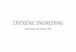 CRYOGENIC ENGINEERING€¦ · T3 Randal F.Barron, Cryogenic systems, McGraw Hill, 1986 R1 Klaus D.Timmerhaus and Thomas M.Flynn, Cryogenic Process Engineering, Plenum Press, New York,