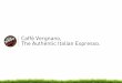Caffè Vergnano, The Authentic Italian Espresso. · PODS: All the quality of Caffè Vergnano in a quick and easy to use pod. 4 references. NATURA: Natura is made up of 50% of the