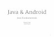 Java & Android - ut · Android » The primary language for writing apps is actually Java »The standard library is mainly Java 6 with a lot of Android-specific classes on top » There