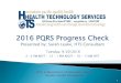 2016 PQRS Progress Check...2016 PQRS Progress Check Presented by: Sarah Leake, HTS Consultant Tuesday, 9/20/2016 2 -3 PM MDT • 12 – 1 PM AKDT • 10 - 11AM HST HTS, a …