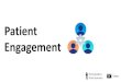 Patient Engagement - micmt-cares.org · Patient Engagement post-test and evaluation. • Achieve a passing score on the post-test of 80% or greater. If needed, you may retake the