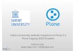 University Gent Plone Migration - Plone Tagung ... About Me • Python since 1993 • Plone since 2002 • Publishing since 1995 • Plone migrations last year: • 2 larger custom