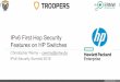 IPv6 First Hop Security Features on HP Switches · PDF file DHCPv6 Snooping ¬ Similar functionality to DHCP Snooping in the IPv4 world But more sophisticated ¬ Blocks reply and advertisement