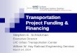 Transportation Funding & Financing - RailTECrailtec.illinois.edu/wp/wp-content/uploads/pdf-archive/... · 2019-02-13 · Funding = Pay-As-You-Go (PAYGO) PAYGO: using existing revenue