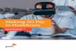 Making 5G Pay in Healthcare - PwC UK · 2020-01-31 · communications Enhanced mobile broadband Massive machine-type communications 5G connectivity features and what they enable 5G