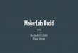 MakerLab Droid - University Of Illinoispublish.illinois.edu/digitalmaking2017/files/2017/05/... · 2017-05-08 · Blurb. Droid for the MakerLab Uses video/audio to record story Idea