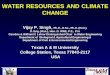 WATER RESOURCES AND CLIMATE CHANGE...WATER RESOURCES AND CLIMATE CHANGE Vijay P. Singh, Ph.D., D.Sc., Ph.D. (Hon.), D. Eng. (Hon.), Hon. D. WRE, P.E., P.H. Caroline & William N. Lehrer