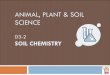 ANIMAL, PLANT & SOIL SCIENCE...Objectives 1 Describe the meaning and importance of soil fertility. 2 Define pH and discuss its role in plant nutrition. 3 Explain the role of soil reaction