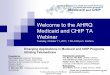 Welcome to the AHRQ Medicaid and CHIP TA Webinar · Webinar Tuesday, October 11, 2011, 1:30–3:00 p.m. Eastern Emerging Applications in Medicaid and CHIP Programs Utilizing Telemedicine