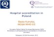 Hospital accreditation in Poland - PaSQ accreditation in Poland.pdf · Accreditation certificate is recognized by the National Health Fund during the pre contracting competition of