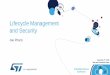 Lifecycle Management and Security - STMicroelectronics · Lifecycle Management and Security Joe Pilozzi. Embedded Systems Conference Fortifying an IoT Device . Embedded Systems Conference