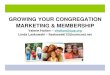 GROWING YOUR CONGREGATION MARKETING & MEMBERSHIP...§Guerrilla Advertising §Niche newsletters – Sierra Club, GLBT, Park District §Niche websites §Art House Theatres, Performing