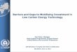 Barriers and Gaps to Mobilising Investment in Low Carbon ... · Technology Frontier Technology Development, Manufacture & Deployment Processes 5 Research & Development Tech. Dev