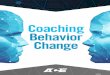 Coaching Behavior Change...behavior change, the concept is included in this text to help coaches increase awareness of, and skill in, effective communication. In the broadest sense,