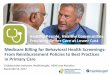 Medicare Billing for Behavioral Health Screenings: From … Billing Webinar... · 2018-03-14 · Primary Care Home Institute’s Technical Assistance Network Online Community for