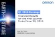 Q1 2016 Earnings Financial Results for the First Quarter ...€¦ · Q1 2016 Earnings Financial Results for the First Quarter Ended June 30, 2016 July 28, 2016 OMRON Corporation 