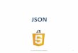 JSON - imaglig-membres.imag.fr/.../ENSJAVA/cours/supportsPDF/JSON.pdf · 2017-03-03 · parser/writer JSON • deux modèles de programmation pour générer et parser des données