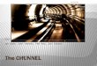 The CHUNNEL€¦ · the English Channel and connects Great Britain with France. ... Eurostar/Channel Tunnel Fires 3 Major Fires Occurred On The Eurostar Route All Took Place On the