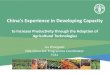 to Increase Productivity through the Adoption of …...to Increase Productivity through the Adoption of Agricultural Technologies Liu Zhongwei FAO-China SSC Programme Coordinator TCS1