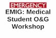 EMIG: Medical Student O&G Workshop...EMIG: Medical Student O&G Workshop Today: Clinical School 4:30pm Notes adapted from ACEM college resources and FOAM Ultrasound Sites Basic Ultrasound