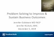 Problem Solving to Improve & Sustain Business Outcomes · 05-12-2019  · A. PDSA B. Huddle C. Operational Excellence D. Lean E. Living Pareto F. Opportunity Ticket G. Occurrence