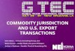 COMMODITY JURISDICTION AND U.S. EXPORT TRANSACTIONS · 2019-07-24 · U.S. Export Commodity Jurisdiction – Pools, Rules and Tools • POOLS (of products) –the agencies having
