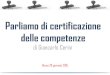 Parliamo di certificazione delle competenze docenti/G... · 2015-03-25 · Articolo 8: Certificazione delle competenze 1. Nel primo ciclo dell’istruzione, le competenze acquisite
