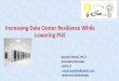 Increasing Data Center Resilience While Lowering PUE•Availability, resilience –80% •Control over facility –78% •Access to Cloud and other partners –75% •Lack of resilience