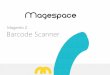 Magento 2 BarcodeScanner - Magespacex.com · 2018-05-28 · 2.4. Barcode template You can create your own barcode template by adding new template. There are also 3 most used templates