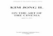 ON THE ART OF THE CINEMA - WordPress.com€¦ · WORKERS OF THE WHOLE WORLD, UNITE! KIM JONG IL ON THE ART OF THE CINEMA April 11, 1973 Foreign Languages Publishing House Pyongyang,