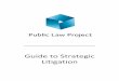 GUIDE TO STRATEGIC LITIGATION - Public Law Project · 1.2 Overlap with Public Interest Litigation 005-005 1.3 A short history of strategic litigation 006-021 (a) Brown v. Board of
