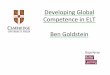 Developing*Global* Competence*in*ELT** Ben*Goldstein* · 2016-08-06 · Global*competence* *….*is*the*capacity** 1) to*analyse*global*and*intercultural*issues*cri@cally*and* frommulpleperspecves
