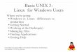 Basic UNIX 3: Linux for Windows Users · Basic UNIX 3: Linux for Windows Users Where we're going: Windows vs. Linux: differences vs. similarities Getting Started Working at the Desktop(s)