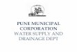 PUNE MUNICIPAL CORPORATION · •To design a project to collect and treat 100% sewage generated in the City of Pune •To present the project under NRCD to seek funding # # # # #
