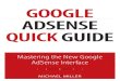 Google AdSense Quick Guide: Mastering the New Google ... · 20 years, including Que’s Using Google AdWords and AdSense, Googlepedia: The Ultimate Google Resource, YouTube for Business,