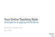 Your Online Teaching Style · PDF file 2018-04-09 · Your Online Teaching Style Strategies for Engaging with Students Quinnipiac University Online April 7, 2017. ... can help students