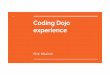 Coding Dojo experienceCoding Dojo experience Prof. Missiroli “Acquiring coding skills should be a continuous process...” Dōjō (道場) Luogo in cui si praticano le arti marziali