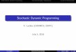 Stochastic Dynamic Programminggdrro.lip6.fr/sites/default/files/Expose-Leclere...Stochastic Dynamic Programming V. Lecl ere (CERMICS, ENPC) July 5, 2016 V. Lecl ere Dynamic Programming
