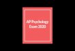 AP Psychology Exam 2020 - James M. Bennettjmbpsych.weebly.com/uploads/4/7/3/7/47374127/ap... · •Unit I: Scientific Foundations of Psychology •Unit II: Biological Basis of Behavior