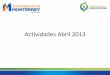 Actividades Abril 2013 - Gobierno Municipal de Monterreyportal.monterrey.gob.mx/.../fraccion04/2013/abril.pdf · AYUNTAMIENTO DE MONTERREY 2012-2015 o INSTITUTO DE LA JUVENTUD REGIA