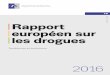 ISSN 2314-9108 Rapport européen sur les drogues · Rapport européen sur les drogues 2016: Tendances et évolutions 6 avons reçue de nos partenaires institutionnels au niveau européen,