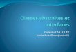 Christelle CAILLOUET (christelle.caillouet@unice.fr)...Classe abstraite et héritage Lorsqu’une classe hérite d’une classe abstraite, elle doit : Soit implémenter les méthodes