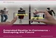 Extended Reality in Retail – Reshaping the Future WP · 2020-05-11 · XR in Retail One of the most exciting areas where XR is expected to make a splash is retail/eCommerce. From