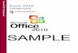 SAMPLE - Amazon S3 · Excel 2010 Advanced Page 5 Tutor Setup Information Copy the sample files folder, Excel 2010 Advanced Course to the Documents folder on the PC. At the end of