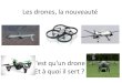 Les drones, la nouveauté - Académie de · PDF file Drones volants à haute altitude et de longue endurance Drones volants à moyenne altitude et de longue endurance (permettant d'utiliser
