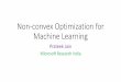 Non-convex Optimization for Machine Learning - Prateek Jain · 2020-03-12 · Prateek Jain Microsoft Research India . Outline •Optimization for Machine Learning •Non-convex Optimization