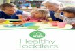 FOR Healthy Toddlers...TheInfatT&ohdlorlToFhlumoo iIeoslpbhdyorInnblem 02 // Ten Steps for Healthy Toddlers Toddlers need a varied, balanced diet to thrive. But healthy eating at this